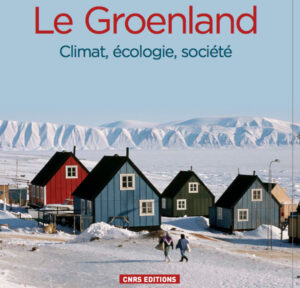 Le Groenland Climat, eÌcologie, socieÌteÌ: un livre sur le Groenland aux éditions CNRS, Sous la direction de ValeÌrie Masson-Delmotte, EÌmilie Gauthier, David GreÌmillet, Jean-Michel Huctin, Didier Swingedouw