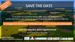 le 12 Septembre 2019, 16 rue Claude Bernard (Paris 5ème) à AgroParisTech: présentation du rapport spécial du GIEC « liens entre le changement climatique, la désertification, la dégradation des terres, la gestion durable des terres, la sécurité alimentaire,
